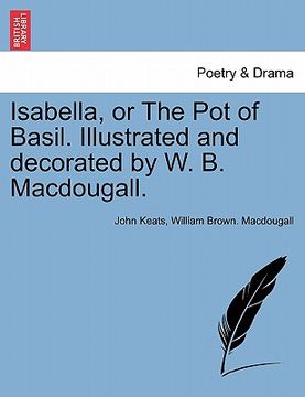 portada isabella, or the pot of basil. illustrated and decorated by w. b. macdougall. (en Inglés)