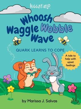 portada Whoosh Waggle Wobble Wave: Quark Learns to Cope (en Inglés)