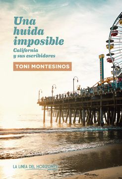 portada Una Huida Imposible: California y sus Escribidores (Fuera de sí. Contemporáneos)