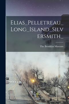 portada Elias_Pelletreau_Long_Island_Silversmith_ (in English)