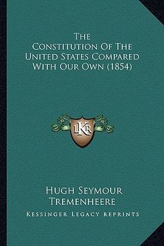 portada the constitution of the united states compared with our own (1854) (en Inglés)