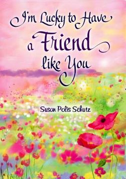 portada I'm Lucky to Have a Friend Like You (in English)