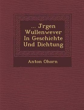 portada ... J Rgen Wullenwever in Geschichte Und Dichtung (en Alemán)