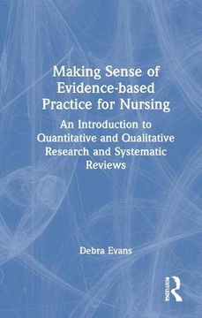 portada Making Sense of Evidence-Based Practice for Nursing: An Introduction to Quantitative and Qualitative Research and Systematic Reviews (en Inglés)
