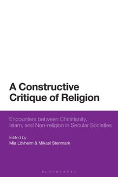 portada A Constructive Critique of Religion: Encounters between Christianity, Islam, and Non-religion in Secular Societies (in English)