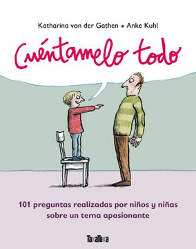 portada Cuéntamelo Todo: 101 Preguntas Realizadas por Niños y Niñas Sobre un Tema (in Spanish)