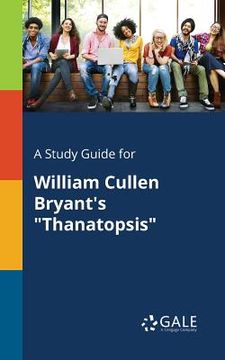 portada A Study Guide for William Cullen Bryant's "Thanatopsis" (en Inglés)