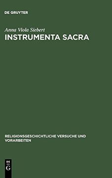 portada Instrumenta Sacra: Untersuchungen zu Romischen Opfer-, Kult- und Priestergeraten (Religionsgeschichtliche Versuche und Vorarbeiten) (en Alemán)