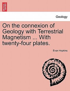 portada on the connexion of geology with terrestrial magnetism ... with twenty-four plates. (en Inglés)
