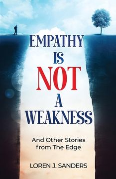 portada Empathy is not a Weakness: And Other Stories From the Edge 
