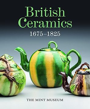 portada British Ceramics, 1675-1825: The Mint Museum (en Inglés)