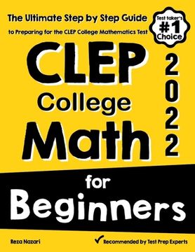 portada CLEP College Math for Beginners: The Ultimate Step by Step Guide to Preparing for the CLEP College Math Test (en Inglés)