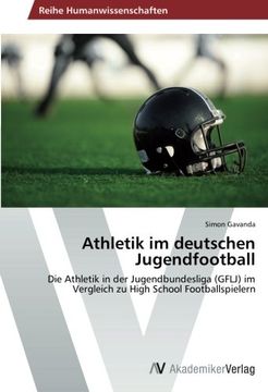 portada Athletik im deutschen Jugendfootball: Die Athletik in der Jugendbundesliga (GFLJ) im Vergleich zu High School Footballspielern