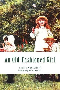portada An Old-Fashioned Girl (Large Print - Mnemosyne Classics): Complete and Unabridged Classic Edition (en Inglés)