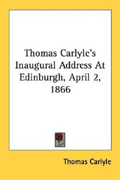 portada thomas carlyle's inaugural address at edinburgh, april 2, 1866