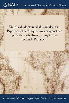 portada Diatribe du docteur Akakia, medecin du Pape: decret de l'Inquisition et rapport des professeurs de Rome, au sujet d'un pretendu Pre'sident (en Francés)