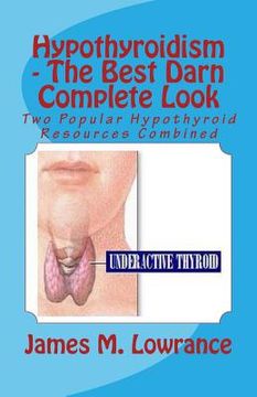 portada Hypothyroidism - The Best Darn Complete Look: Two Popular Hypothyroid Resources Combined (en Inglés)