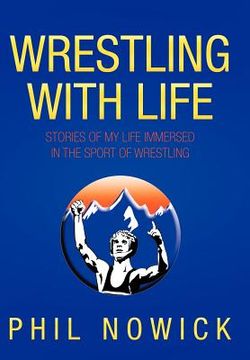 portada wrestling with life,stories of my life immersed in the sport of wrestling
