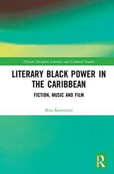portada Literary Black Power in the Caribbean: Fiction, Music and Film (Routledge African Diaspora Literary and Cultural Studies) (en Inglés)
