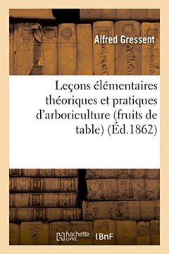 portada Lecons Elementaires Theoriques Et Pratiques D'Arboriculture Fruits de Table (Sciences) (French Edition)