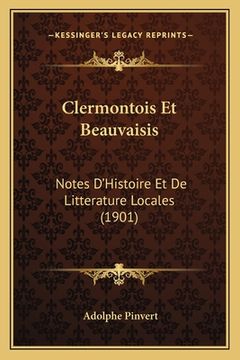 portada Clermontois Et Beauvaisis: Notes D'Histoire Et De Litterature Locales (1901) (en Francés)