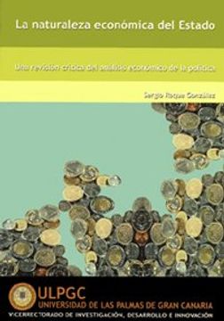 portada La naturaleza económica del estado: Una revisión crítica del análisis económico de la política (Monografía)