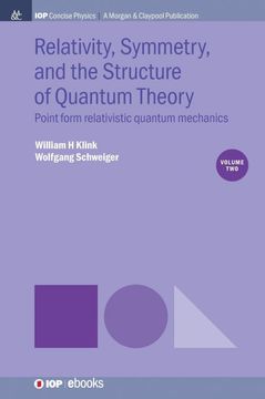 portada Relativity, Symmetry, and the Structure of Quantum Theory, Volume 2: Point Form Relativistic Quantum Mechanics (Iop Concise Physics) (en Inglés)
