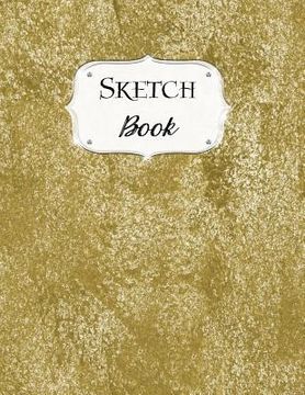 portada Sketch Book: Gold Sketchbook Scetchpad for Drawing or Doodling Notebook Pad for Creative Artists #3 (en Inglés)