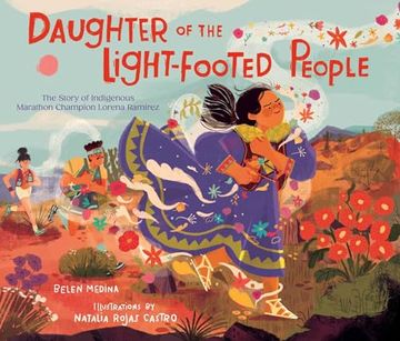 portada Daughter of the Light-Footed People: The Story of Indigenous Marathon Champion Lorena Ramírez (en Inglés)