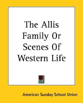 portada the allis family or scenes of western life (in English)
