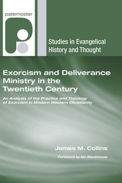 portada Exorcism and Deliverance Ministry in the Twentieth Century: An Analysis of the Practice and Theology of Exorcism in Modern Western Christianity (en Inglés)
