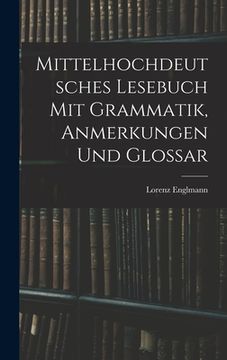 portada Mittelhochdeutsches Lesebuch Mit Grammatik, Anmerkungen Und Glossar (en Alemán)