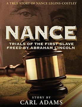 portada NANCE: Trials of the First Slave Freed by Abraham Lincoln: A True Story of Mrs. Nance Legins-Costley (Trials of Nance) (en Inglés)