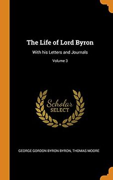 portada The Life of Lord Byron: With his Letters and Journals; Volume 3 (en Inglés)