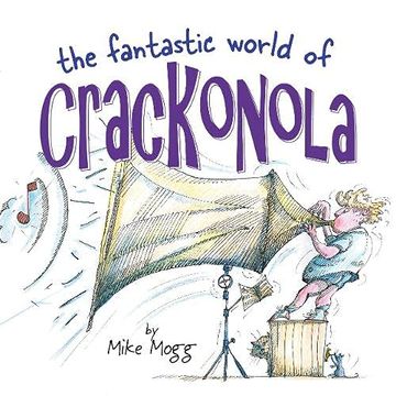 portada The Fantastic World of Crackonola: A Poetry Collection Full of Laughs for all Ages (en Inglés)