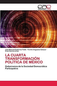 portada La Cuarta Transformación Política de México: Gobernanza de la Sociedad Democrática Participativa