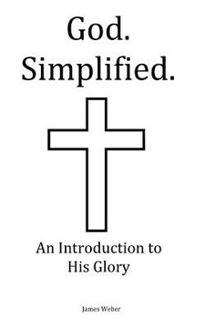 portada God. Simplified.: An Introduction to His Glory. (en Inglés)
