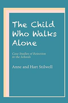 portada The Child who Walks Alone: Case Studies of Rejection in the Schools (en Inglés)