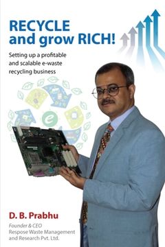 portada Recycle and Grow Rich!: How to set up a profitable and scalable e-waste recycling business