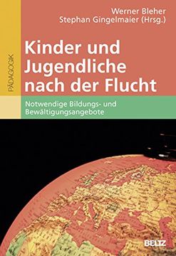 portada Kinder und Jugendliche Nach der Flucht: Notwendige Bildungs- und Bewältigungsangebote Bleher, Werner and Gingelmaier, Stephan (in German)