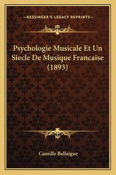 portada Psychologie Musicale Et Un Siecle De Musique Francaise (1893) (en Francés)