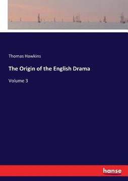 portada The Origin of the English Drama: Volume 3 (in English)