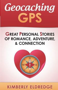 portada Geocaching GPS: Stories of Romance, Adventure, & Connection (en Inglés)