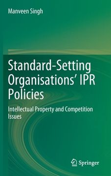 portada Standard-Setting Organisations' Ipr Policies: Intellectual Property and Competition Issues (en Inglés)