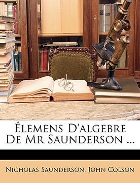 portada Élemens D'algebre De Mr Saunderson ... (en Francés)
