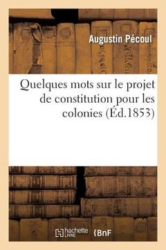 portada Quelques mots sur le projet de constitution pour les colonies (in French)