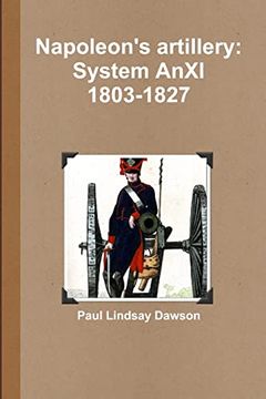 portada Napoleon's artillery: System AnXI 1803-1827 (en Inglés)