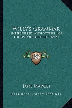 portada willy's grammar: interspersed with stories for the use of children (1845) (en Inglés)