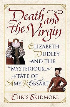 portada Death and the Virgin: Elizabeth, Dudley and the Mysterious Fate of amy Robsart