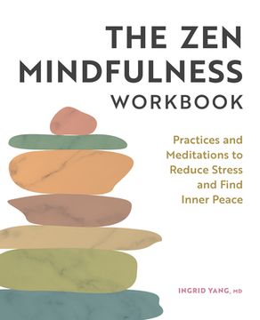 portada The zen Mindfulness Workbook: Practices and Meditations to Reduce Stress and Find Inner Peace (en Inglés)